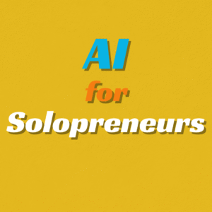 AI for Solopreneurs